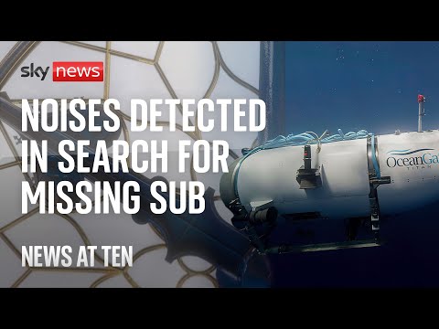 Watch Sky News at Ten: Search for missing sub ongoing after noises detected