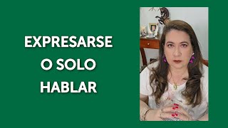 EXPRESARSE O SOLO HABLAR