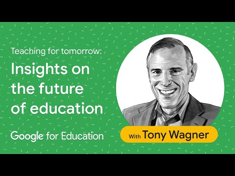 Teaching for tomorrow with Tony Wagner