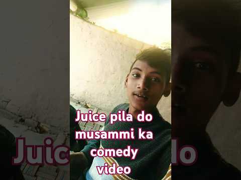 Juice 😆😆 😂pila do musammi ka comedy feat#funny #fun