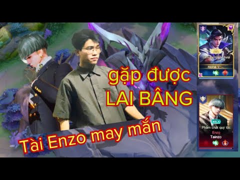 Cầm Enzo leo rank vô tình gặp Lai Bâng và trận đấu căng thẳng