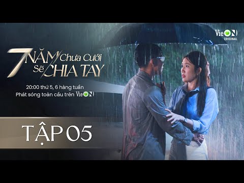 7 Năm Chưa Cưới Sẽ Chia Tay - FULL Tập 5 | Xem DUY NHẤT trên ứng dụng VieON