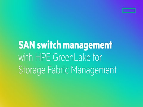 SAN switch management with HPE GreenLake for Storage Fabric Management