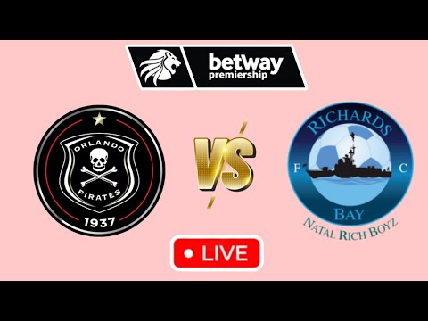 Orlando Pirates vs Richards Bay Live Match Update