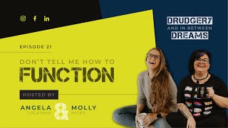 Episode 21 | Don't Tell Me How To Function