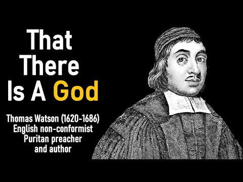 That There Is A God (from A Body of Practical Divinity) - Puritan Thomas Watson