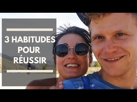 3 HABITUDES qui vont changer votre vie !