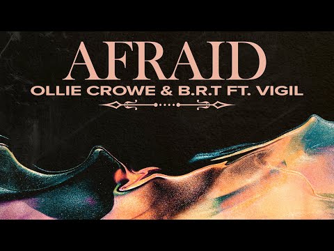 Ollie Crowe, B.R.T feat. Vigil - Afraid ( Hot Vibes Records )