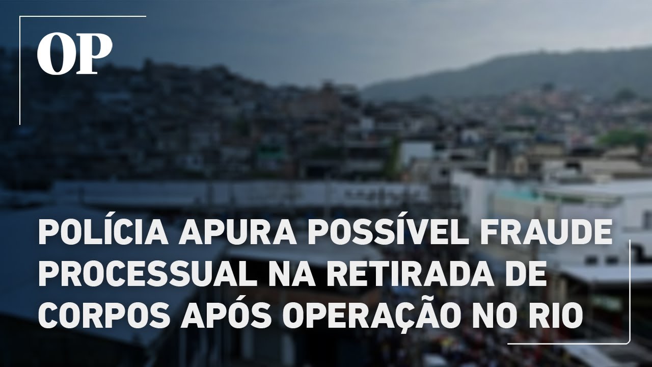 Remoção de corpos da mata: entenda o que é fraude processual, que polícia do Rio investiga