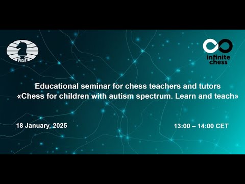 FIDE Educational Seminar “Chess for children with an autism spectrum – Learn and teach”