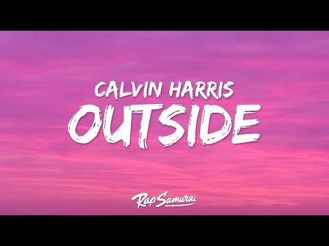 Calvin Harris, Ellie Goulding - Outside (Lyrics)