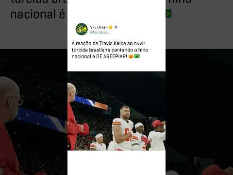 ISSO É O BRASIL! 🇧🇷🥹Hino nacional cantado a plenos pulmões. Um momento único! 🏈❤️ #NFL #kelce
