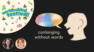Conlanging…  without words?!?!?!     Ft. Nakari Speardane