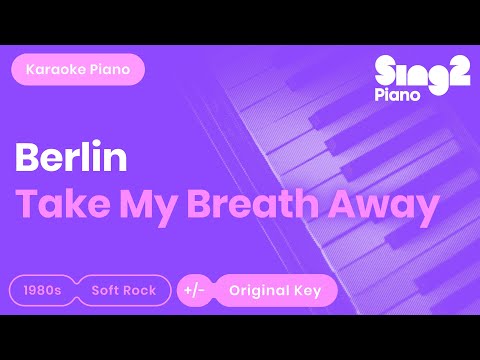 Berlin – Take My Breath Away (Piano Karaoke)