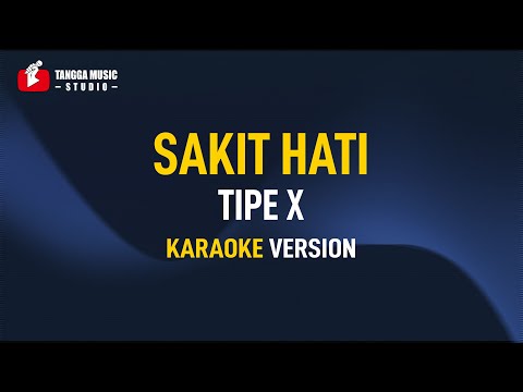 Tipe X – Sakit Hati (Karaoke)