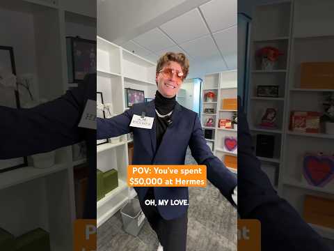 POV: You’ve spent $50,000 at Hermes