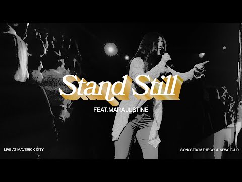 Stand Still (LIVE AT MAVERICK CITY) feat. Mara Justine