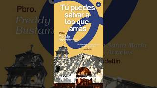 Tú puedes salvar a los que amas #psma #parroquiasantamaríadelosángeles
