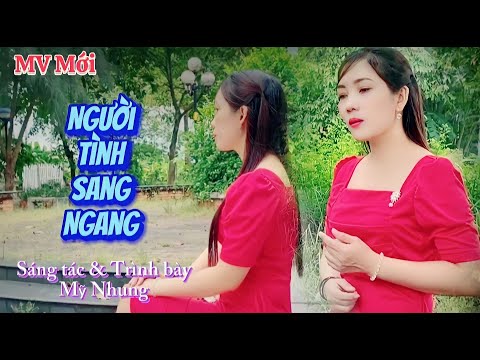 MV Mới | NGƯỜI TÌNH SANG NGANG | St & Tb: Mỹ Nhung | Nhạc Buồn Tâm Trạng Hay Nhất