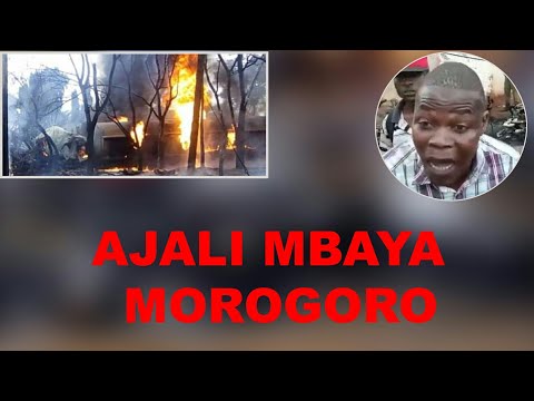 AJALI Mbaya Morogoro Muda Huu, Watu Zaidi Ya 60 Wafariki Dunia Kwa Moto,  Shuhuda Asimulia