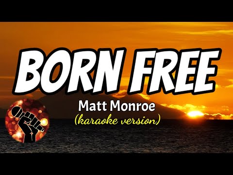 BORN FREE – MATT MONROE (karaoke version)
