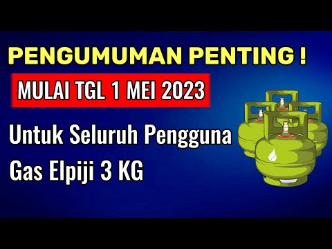 INFO PENTING MULAI TGL 1 MEI 2023 UNTUK SELURUH PENGGUNA GAS ELPIJI 3KG