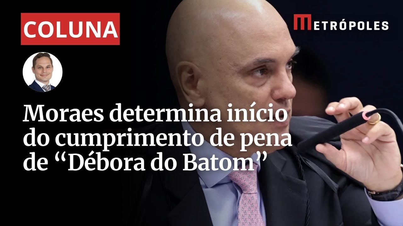 STF: Moraes determina execução da pena de “Débora do Batom”