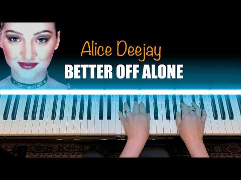 BETTER OFF ALONE - Alice Deejay Piano Cover [+ vocals]