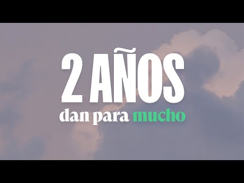Dos años dan para mucho