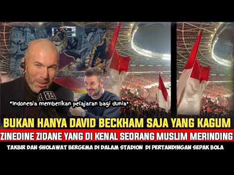 INDONESIA JADI PANUTAN MUSLIM DUNIA!! REAKSI ZINEDINE ZIDANE LIHAT ATMOSFER GBK BERGEMA TAKBIR