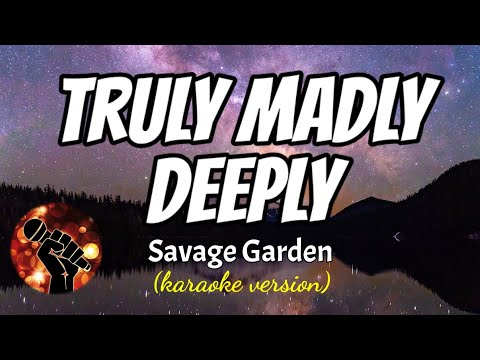 TRULY MADLY DEEPLY – SAVAGE GARDEN (karaoke version)