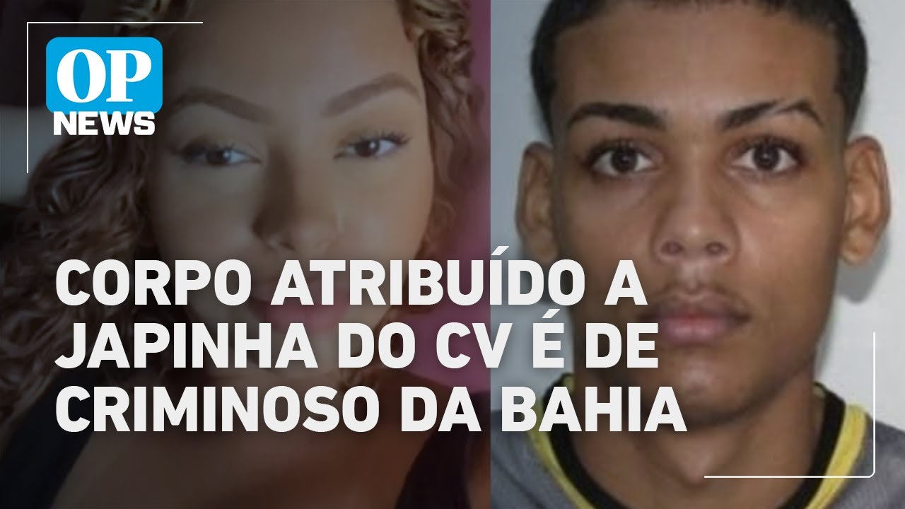 Corpo atribuído a Japinha do CV é de criminoso da Bahia | O POVO NEWS