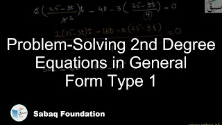Problem-Solving 2nd Degree Equations in General Form Type 1