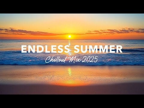 Endless Summer 💫 Chillout Mix 2025 | Deep Tropical House & Love Vibes