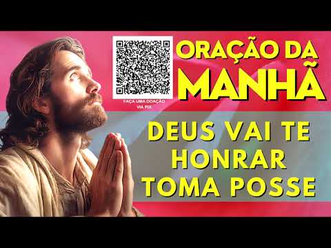 ORAÇÃO DA MANHÃ = DEUS VAI TE HORAR TOMA POSSE