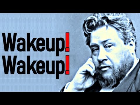 Wakeup! Wakeup! - Charles Spurgeon Sermon