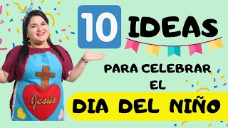 10 IDEAS PARA CELEBRAR EL DIA DEL NIÑO - Escuela Bíblica - Fiesta por el día del Niño