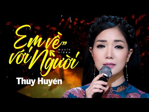Em Về Với Người - Thúy Huyền | Bài Hát Chạm Đến Cảm Xúc Người Nghe