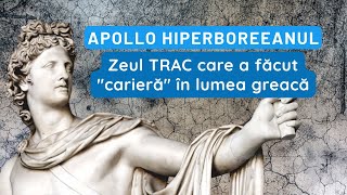 Apollo Hiperboreeanul - Zeul TRAC care a făcut "carieră" în lumea greacă