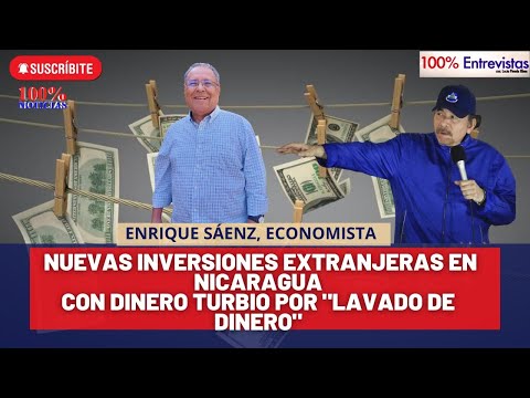 Nuevas inversiones extranjeras en Nicaragua proviene de dinero turbio, de "lavado de dinero"