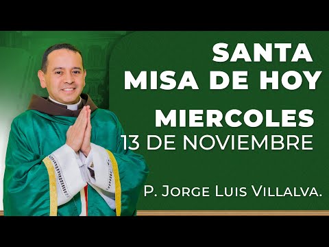 SANTA MISA DE HOY - Miércoles 13 de Noviembre #misadehoy