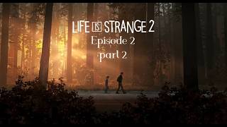 WHY EVERY TIME!!: Life is Strange 2 (Ep 2 part 2)