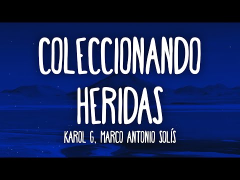KAROL G, Marco Antonio Solís - Coleccionando Heridas (Letra en Español + Lyrics)