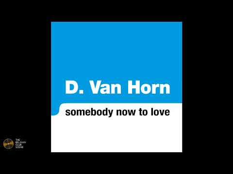 D. Van Horn - Somebody Now To Love (The Original Mix) (2000)