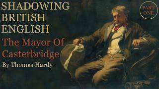 British Accent Shadowing | The Mayor of Casterbridge by Thomas Hardy | Reading Aloud (B2-C1)