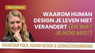 Waarom Human Design je leven niet verandert en wat je nog mist