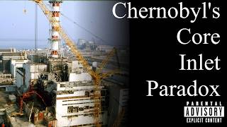 Chernobyl's Core Inlet Paradox