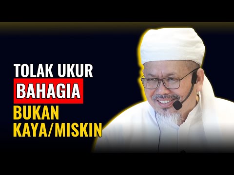 KAYA DAN MISKIN BUKAN TOLAK UKUR KEBAHAGIAAN | BUYA TENGKU ZULKARNAIN