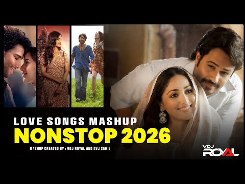 Romantic Love Songs Mashup 2026 Jukebox | Hindi Songs Nonstop | VDj Royal