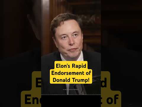 Elon Musk’s Rapid Endorsement of Donald Trump!